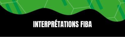 Interprétations officielles basket 5x5 FIBA 2024